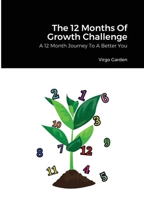 The 12 Months Of Growth Challenge: A 12 Month Journey To A Better You by Garden, Virgo