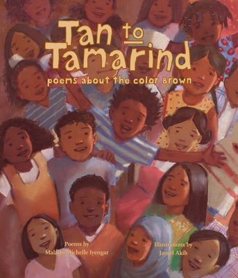 Tan to Tamarind: Poems about the Color Brown by Iyengar, Malathi Michelle
