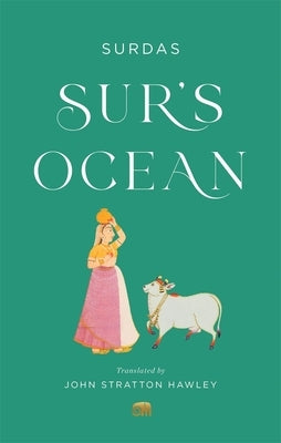 Sur's Ocean: Classic Hindi Poetry in Translation by Surdas