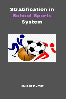 Stratification in School Sports System by Kumar, Rakesh