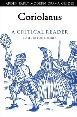 Coriolanus: A Critical Reader by Semler, Liam E.