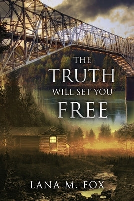 The Truth Will Set You Free: An unputdownable mystery novel with breath-taking twists and turns by Fox, Lana M.