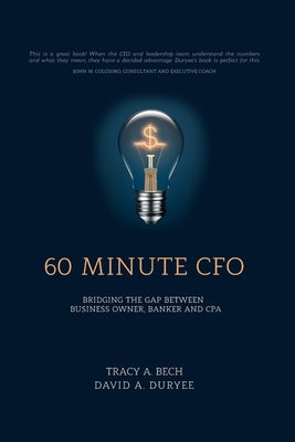 60 Minute CFO: Bridging the Gap Between Business Owner, Banker, and CPA by Duryee, David A.