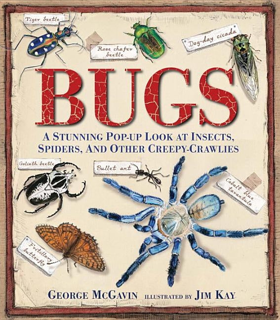 Bugs: A Stunning Pop-Up Look at Insects, Spiders, and Other Creepy-Crawlies by McGavin, George