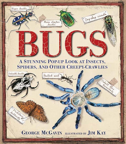 Bugs: A Stunning Pop-Up Look at Insects, Spiders, and Other Creepy-Crawlies by McGavin, George
