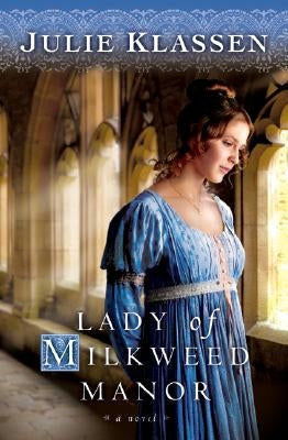 Lady of Milkweed Manor by Klassen, Julie