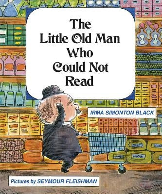 The Little Old Man Who Could Not Read by Black, Irma Simonton