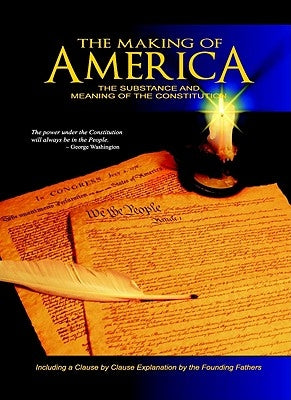 The Making of America: The Substance and Meaning of the Constitution by Skousen, W. Cleon