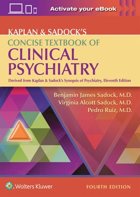 Kaplan & Sadock's Concise Textbook of Clinical Psychiatry by Sadock, Benjamin