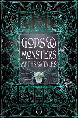Gods & Monsters Myths & Tales: Epic Tales by Gloyn, Liz