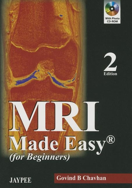 MRI Made Easy: (For Beginners) [With Mini CDROM] by Chavhan, Govind B.