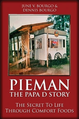 Pieman - The Papa D Story: The Secret To Life Through Comfort Foods by Bourgo, June V.
