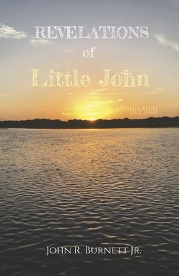 Revelations of Little John: Volume 1 by Burnett, R.