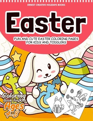 Easter Coloring Book for Kids Ages 4-8: 55 Fun and Easy Easter Coloring Pages - Easter Book for Kids - Easter Gift for Kids, Toddlers and Preschool by Books, Ernest Creative Holidays