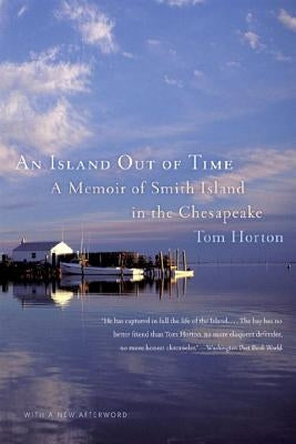 An Island Out of Time: A Memoir of Smith Island in the Chesapeake by Horton, Tom