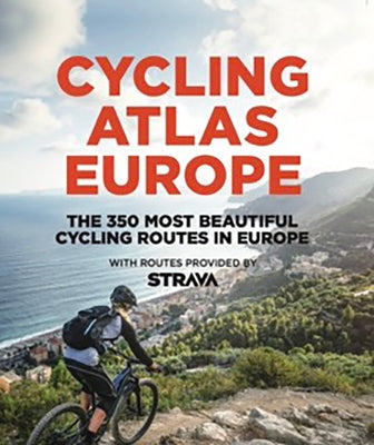 Cycling Atlas Europe: The 350 Most Beautiful Cycling Trips in Europe by Droussent, Claude