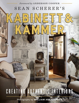 Sean Scherer's Kabinett & Kammer: Creating Authentic Interiors by Scherer, Sean
