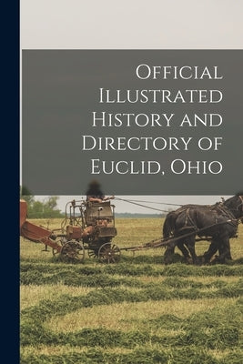 Official Illustrated History and Directory of Euclid, Ohio by Anonymous