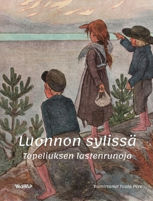 Luonnon sylissä: Topeliuksen lastenrunoja by Pere, Tuula