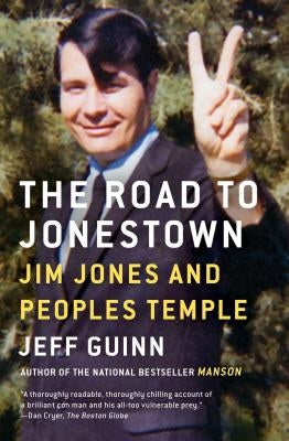 The Road to Jonestown: Jim Jones and Peoples Temple by Guinn, Jeff