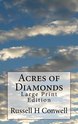 Acres of Diamonds: Large Print Edition by Conwell, Russell H.