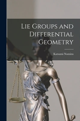 Lie Groups and Differential Geometry by Nomizu, Katsumi 1924-