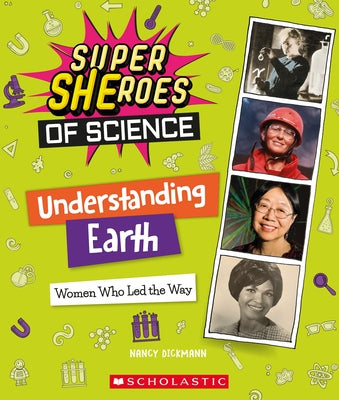 Understanding Earth: Women Who Led the Way (Super Sheroes of Science) by Dickmann, Nancy