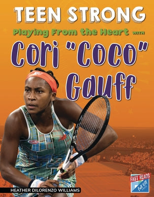 Playing from the Heart with Coco Gauff by Williams, Heather Dilorenzo