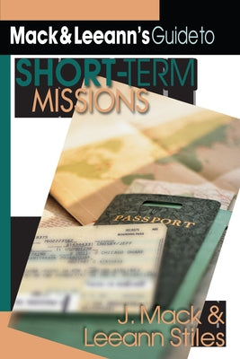 Mack and Leeann's Guide to Short-Term Missions by Stiles, J. Mack