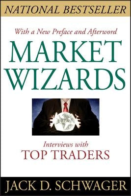 Market Wizards: Interviews with Top Traders by Schwager, Jack D.