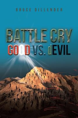 Battle Cry: GOOD vs. dEVIL by Dillender, Bruce