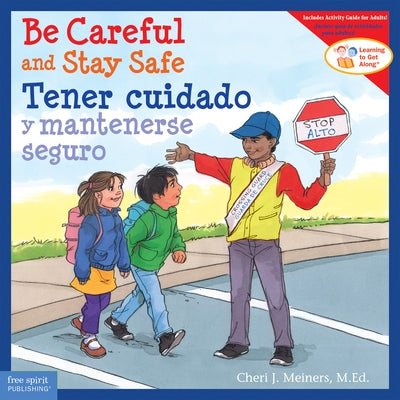 Be Careful and Stay Safe/Tener Cuidado Y Mantenerse Seguro by Meiners, Cheri J.