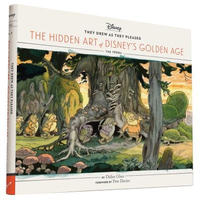 They Drew as They Pleased: The Hidden Art of Disney's Golden Age by Ghez, Didier