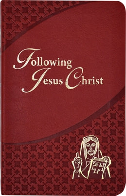 Following Jesus Christ: Prayers and Meditations on the Passion of Christ by Hoagland, Victor