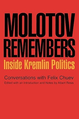 Molotov Remembers: Inside Kremlin Politics by Molotov, V. M.