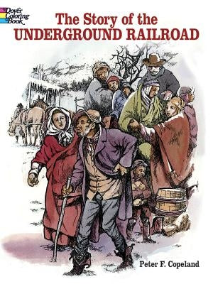 The Story of the Underground Railroad Coloring Book by Copeland, Peter F.