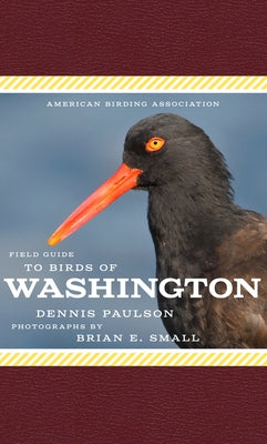 American Birding Association Field Guide to Birds of Washington by Paulson, Dennis