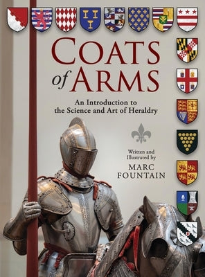 Coats of Arms: An Introduction to The Science and Art of Heraldry by Fountain, Marc