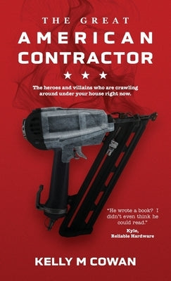 The Great American Contractor by Cowan, Kelly