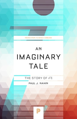 An Imaginary Tale: The Story of &#8730;-1 by Nahin, Paul J.