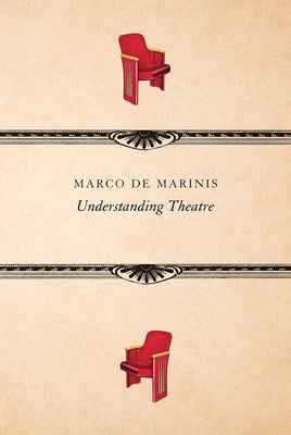 Understanding Theatre by de Marinis, Marco