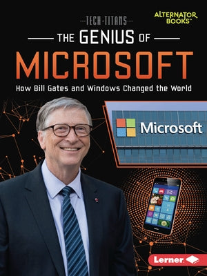 The Genius of Microsoft: How Bill Gates and Windows Changed the World by Goldstein, Margaret J.