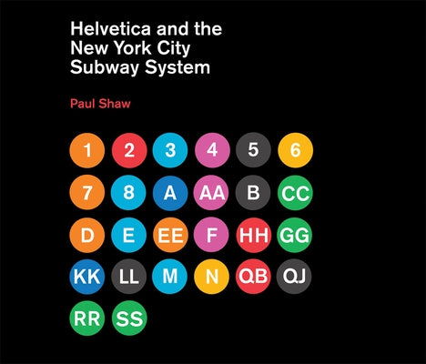 Helvetica and the New York City Subway System: The True (Maybe) Story by Shaw, Paul