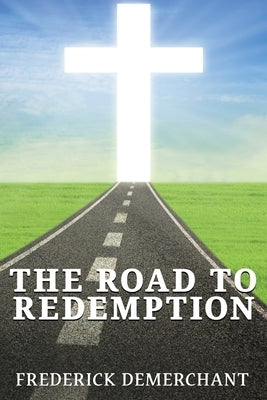 The Road To Redemption by Demerchant, Frederick