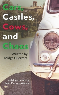 Cars, Castles, Cows and Chaos by Guerrera, Midge