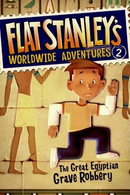 Flat Stanley's Worldwide Adventures #2: The Great Egyptian Grave Robbery by Brown, Jeff