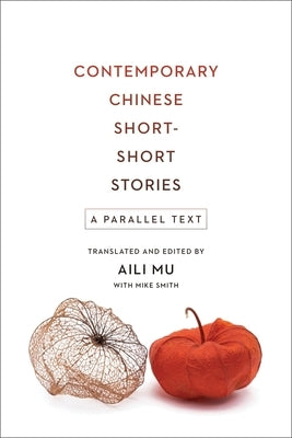 Contemporary Chinese Short-Short Stories: A Parallel Text by Mu, Aili