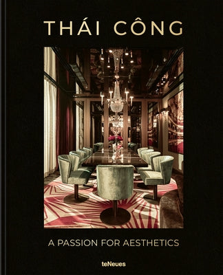 Thái Công - A Passion for Aesthetics by Laatz, Ute