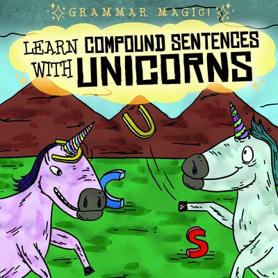 Learn Compound Sentences with Unicorns by Mahoney, Emily