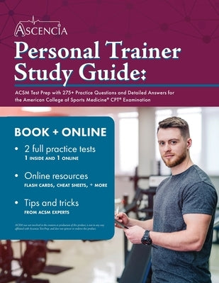 Personal Trainer Study Guide: ACSM Test Prep with 275+ Practice Questions and Detailed Answers for the American College of Sports Medicine CPT Exami by Falgout